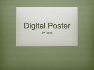 Digital Poster
By Tasha
 