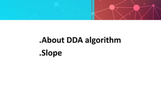 DDA (digital differential analyzer) | PPT