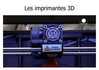 Les imprimantes 3D 
125 
 
