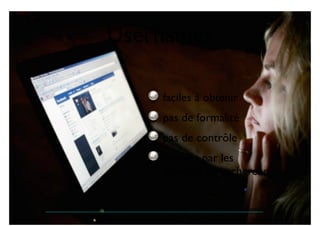 Usernames 
faciles à obtenir 
pas de formalité 
pas de contrôle 
trouvés par les 
moteurs de recherche 
crédit image: http://www.saadkamal.com/social-media/change-facebook-username/ 
 