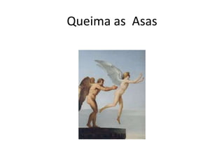 Queima as Asas
 