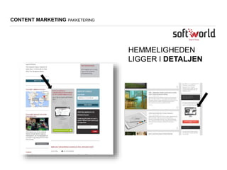 HEMMELIGHEDEN
LIGGER I DETALJEN
CONTENT MARKETING PAKKETERING
 