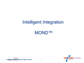 Intelligent Integration   MOND ™ 