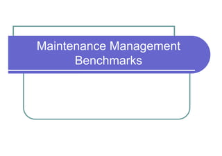 Maintenance Management
      Benchmarks
 