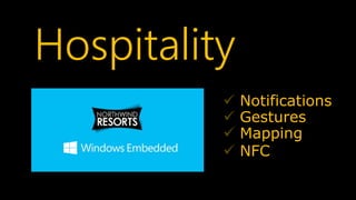 Hospitality
             Notifications
             Gestures
             Mapping
             NFC
 