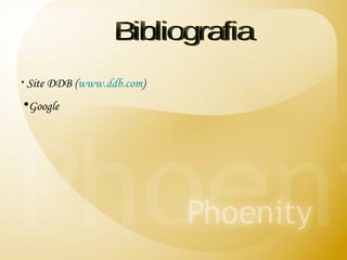 Bibliografia Site DDB ( www.ddb.com ) Google 