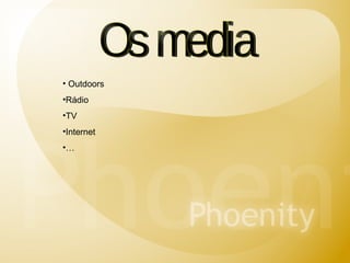 Os media Outdoors Rádio TV Internet … 