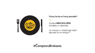 Čempionu Brokastis #23 / Miks Koljērs / "Funny ha-ha or funny peculiar?"