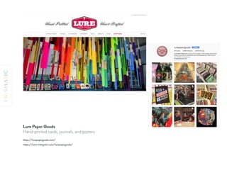 Lure Paper Goods
Hand-printed cards, journals, and posters
https://lurepapergoods.com/
https://www.instagram.com/lurepapergoods/
 