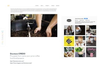 Downtown CREDO
Proceeds from name-your-price coffee
fund local projects
http://downtowncredo.com/
https://www.instagram.com/downtowncredo/
 
