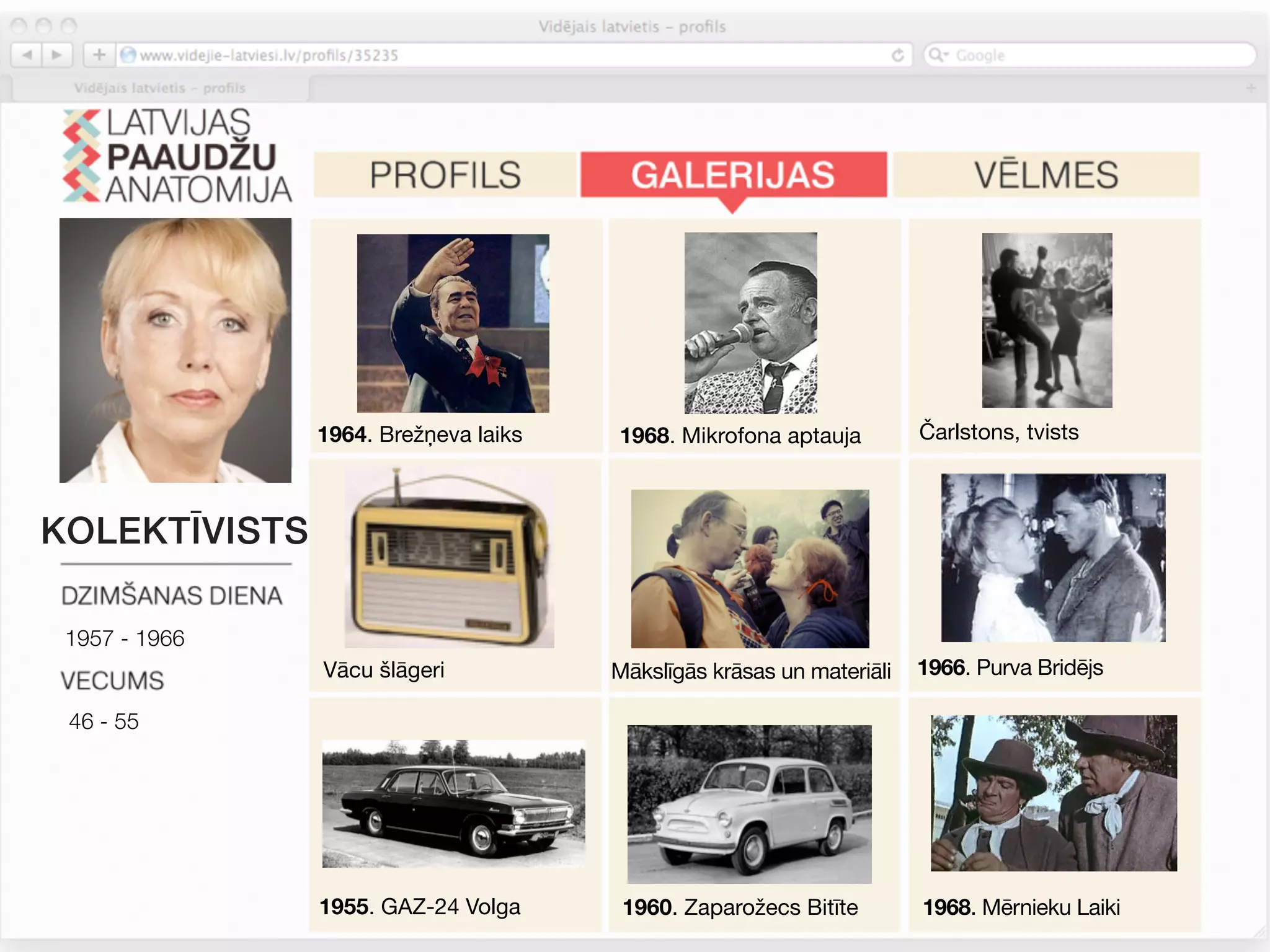 1964. Brežņeva laiks   1968. Mikrofona aptauja         Čarlstons, tvists



KOLEKTĪVISTS

 1957 - 1966
               Vācu šlāgeri           Mākslīgās krāsas un materiāli   1966. Purva Bridējs

 46 - 55




               1955. GAZ-24 Volga      1960. Zaparožecs Bitīte        1968. Mērnieku Laiki
 