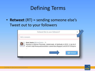 Copyright © 2018 Interactive Connections
• Retweet (RT) = sending someone else’s
Tweet out to your followers
Defining Terms
 