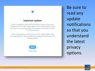 Copyright © 2018 Interactive Connections
Be sure to
read any
update
notifications
so that you
understand
the latest
privacy
options.
 