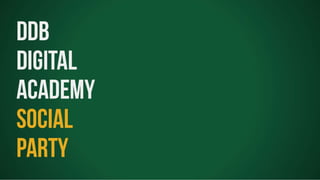 DDB Digital Academy - Social Party