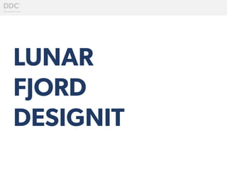 LUNAR
FJORD
DESIGNIT
 