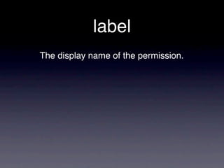 label
The display name of the permission.
 
