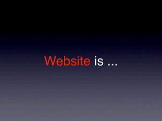 Website is ...
 