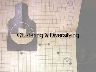 Clustering & Diversifying
 