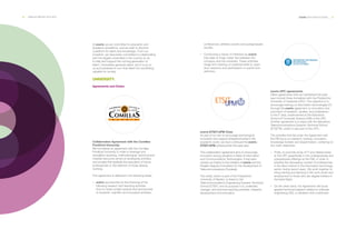 84 ___ ANNUAL REPORT 2013-2014 EVERIS WITH INSTITUTIONS ___ 85
At everis we are committed to education and
academic excellence, and we wish to become
a platform for talent and knowledge. From our
inception, we have been committed to collaborating
with the largest universities in the country so as
to help and support the coming generation of
talent. Universities generate talent, and it is up to
us as businesses to turn that talent into something
valuable for society.
UNIVERSITY.
Agreements and Chairs.
Collaboration Agreement with the Comillas
Pontifical University
We formalized an agreement with the Comillas
Pontifical University in order to leverage and
strengthen teaching, methodological, technical and
material resources aimed at developing activities
and studies that facilitate the education of future
professionals or the retention of those already
working.
This agreement is reflected in the following areas:
·· everis sponsorship for the financing of the
following research and teaching activities:
End-of-career project awards and sponsorship
of students' scientific and innovative activities,
conferences, athletics events and postgraduate
studies.
·· Conducting a series of initiatives by everis
that seek to forge closer ties between the
company and the university. These activities
range from training on essential skills to open-
door sessions and participation in events and
seminars.
everis-ETSIT-UPM Chair.
As part of our aim to encourage technological
innovation and support entrepreneurship in the
academic world, we have continued the everis-
ETSIT-UPM professorship this past year.
This collaboration agreement aims to encourage
innovation among students in fields of Information
and Communications Technologies. It has been
carried out thanks to the initiative of everis and the
Rogelio Segovia Foundation for the Development of
Telecommunications (Fundetel).
This entity, which is part of the Polytechnic
University of Madrid, is linked to the
Telecommunications Engineering Superior Technical
School (ETSIT), and its purpose is to undertake,
manage, and promote teaching activities, research,
development and innovation.
everis-UPC agreements.
Other agreements that we maintained this past
year include those formalized with the Polytechnic
University of Catalonia (UPC). The objective is to
encourage training on information technologies (IT)
through the everis agreement on innovation and
promotion of research, studies, and professions
in the IT area, implemented at the Barcelona
School of Computer Science (FIB) of the UPC.
Another agreement is in place with the Barcelona
Telecommunications Superior Technical School
(ETSETB), which is also part of the UPC.
The activities that fall under the Agreement with
the FIB focus on research, training, innovation,
knowledge transfer and dissemination, centering on
two main objectives:
·· Firstly, to promote study of IT and related areas
at the UPC (specifically in the undergraduate and
postgraduate offerings at the FIB), in order to
address the decreasing number of professionals
in the labor market in the information technology
sector during recent years. We work together to
bring training and learning to the work world and
employment to those who are degree holders in
the listed fields.
·· On the other hand, the Agreement will boost
applied technical research related to software
engineering (SE), a discipline that contributes
 