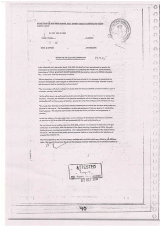 l'-'.;.n
i
-
,i
V5
. .r'. .:i:.. -: .
IN THE COURT OT-STIRI VINOD KUMAR, ADDL OI5IBICT JUDGE.B (EENTRAI) NS HAIARI
vl"tOD
c.5. NO 256 0F 2015
TIHARA..,,.. ...PTAINTIFF
.. OEFENDANTS9DCA & OTHERS
REPORI OF TH E ETECIION COMMIsSION
tr r$'a{r.r aatatrtr' a *.cttrialrr tr
l3.t-ts-
..
:;r
tnthe aforesiidsuit,videorderdated 30-6-2015,theHon'blecourtwaspleasedtoappointthe
undersigned as members of Electloir Comrnission.for conductlng the election of. sPorts Working . . - '
comhittee ol OEIHI & DlSfRlCI CRICKET AsSOCIATION (hereinafter reJerred ra ODCA) Defendint
No, 1 ia the suit wiih thE directiDns as followl;
"Alltheobiectiorts ofthepartiesinrespectoftheiss0esarisingforihepurpose.ofconductingthe
B lettions Includiir! ih e v ote is list/list of affil,'ated elubs a n d as to who wilt sup p ly relevant recoras
and rjocuments shzll b? decideci by the Commissicn"
The c-ommisiion will start rvorkini'lrcm today itself ;nd election shall be complere d within a span of
sixweeks sta?ting fro;n tgdeY."
"All the office beareis ai well as pai'.ies io the suitwill aisist the Election Commission lo conduct the
elections, Hovrever, the membors o[ the election commission will be at libertYto apPolnt their o:vn
ministerial staff ior the purpose of eleciion process for vrhich they will pay out from their own fees'
,,lt
is rrade cle?r thai this is ;ll powerfulelection corirmission to conduct tle elections and to fake any
decision in this regard, The Commission may also take assistance lrom any guarier iri condu*iig
theirfunsticn3. The Electioncommissionwill decidetheentireprccedureandprogramme of
'election."
As per the wishes in the afpresaid order, we the members of the Election Comnission assembled
at the gfiice of 9QCA o4 3G6'2015 and proieeded with the work to be, done by us'
plepate.the electoral roll. ..
Wq were sutpl rms arraileble with the DDC-A lrhlch irere filfed byfhi dffiliated
itubr. W"i"4 ms thatchiilues encloied with fonnshavd not bebh eri.cashed in 1
IVft
..,
.l
ij
I
 
