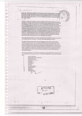 i.'
n
.'.1'
i

:,
uF
i.
,t._:..,, -._ _ ___.:_:---._'._:..
'l;
t"
| . certaincases. W;feltthat.anaffiliatedclub
. We,lherefore, tlipught lt.appioprlate.rhat re
the clvbs are degoshed, We vilr'e also tolj t
. -.
. : Altlrhiarlng.t6igrievinceit6tdtous,rve
vrhich rgiJs'as f cillovis:
t:):' ' ', .'- ,f. :-a'.'
;..: AATICIE23.Article23Ol Articlesofassoci
Consisting of 10 members shall be elected b
. the affiliated clubs, Dd€l has provided to u
. . teams of atfili?ted institutions wlth names o
on the Nonc6 B'oARD oF DDC,q:s iveil as o
' memberwho hai iny obiection/reservation In respect ol the information contained in the.s€id ltst of
' theaffiliatedclu6s/lnstitutionalteams,maysubmittie samelnasealedenvelopeaddressedtothe
.' court aPJointi{.Ebction Gommission by droppiirgiire objections,if.any, inthe sox meantJor.tie
. purpbse KEPT owide thi rooin.of the Court ippointed Election Cominlssion latist by July 206,2015
15,00 hours' suih Cliibs/institutiohal teams are at liberty tO submit fresh nomiriation w*'ch wlll
supersede the eariier ndmination, if subrni-ted, Nomination forms can 6e-obtained lrom Election
Commission oi DDCA. 'Nominition fornrs can be iubmitted by z0l July,z015.
..._._.:.._
'These objections/rlserv;tions, if any, will be scrutintzed on zttuiy,Zofs at 16.30 hrs in the o{fic; of
" court appointed Electiori Comnissior. The iinal listyrill be disilayed afterthe scrutiny.,.
.'ltis
madb cleai that only t}ose affilii':ed clribs /institirtlonal teami or their nominees wiil be
lncludedintheelectoralrollswhose subscriptionfee/affitiationfeihasbeencleaiedwithoDCA-
therefore, affiliated member clubs/in:.titutional team5 are.requested to ?sr'ertain ai their end irom
, DDCA if their appllca lion f eg/subscriptioi f ee h a, beeh cleared aBd if the samb has n ot bi:en cle ar e d
asyet, tbeY may.clear the sa.me by 20'i.tul)',2015 positively, Any alsirtance.from the court appointec
Election Commlssion,ifrequired,riaybesought.'Themembersofthecburtappoiniedcommission
:j':T,:rl:'1".,t"':,:J.il";nd
15d I u rv'201s at 15'30 hrs at orficE or th e court appoinied Election
Atter the aiol esaid circular, r're co nsidcred the nomination as wbll as thb objections which wer e made
tousinpursuanceolthecirculerissuedbyu. Wehadreceivedobjectionsinthemafterotfollouios
clubs:
1
3
5
6
7
''a
' ln
.lr
lit I
i:.t
'
s
E.
rl
L
I
I
L
t.
Ashoka Cricket Club
Goswami-6'anesh Dutr cricket Club
Chand Khanna CIub
N.K.Khanna Crickei Clutt
Rani BaBh c.c.
Roop Nagarc.c,
Yountsters c,c
K,N, Colts
Young Associoiion cc
Molran Meakin cc
-Parigon cC
Ravi,Brothers
p:tel N;s;r Glm.l.
: i /--'/ ,/'
i:':,: :0.6 UC,i
l:::Ylta::'-:. j.t::: :li: :. -1
--:1--
 