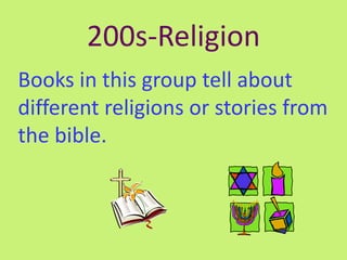 200s-Religion
Books in this group tell about
different religions or stories from
the bible.
 