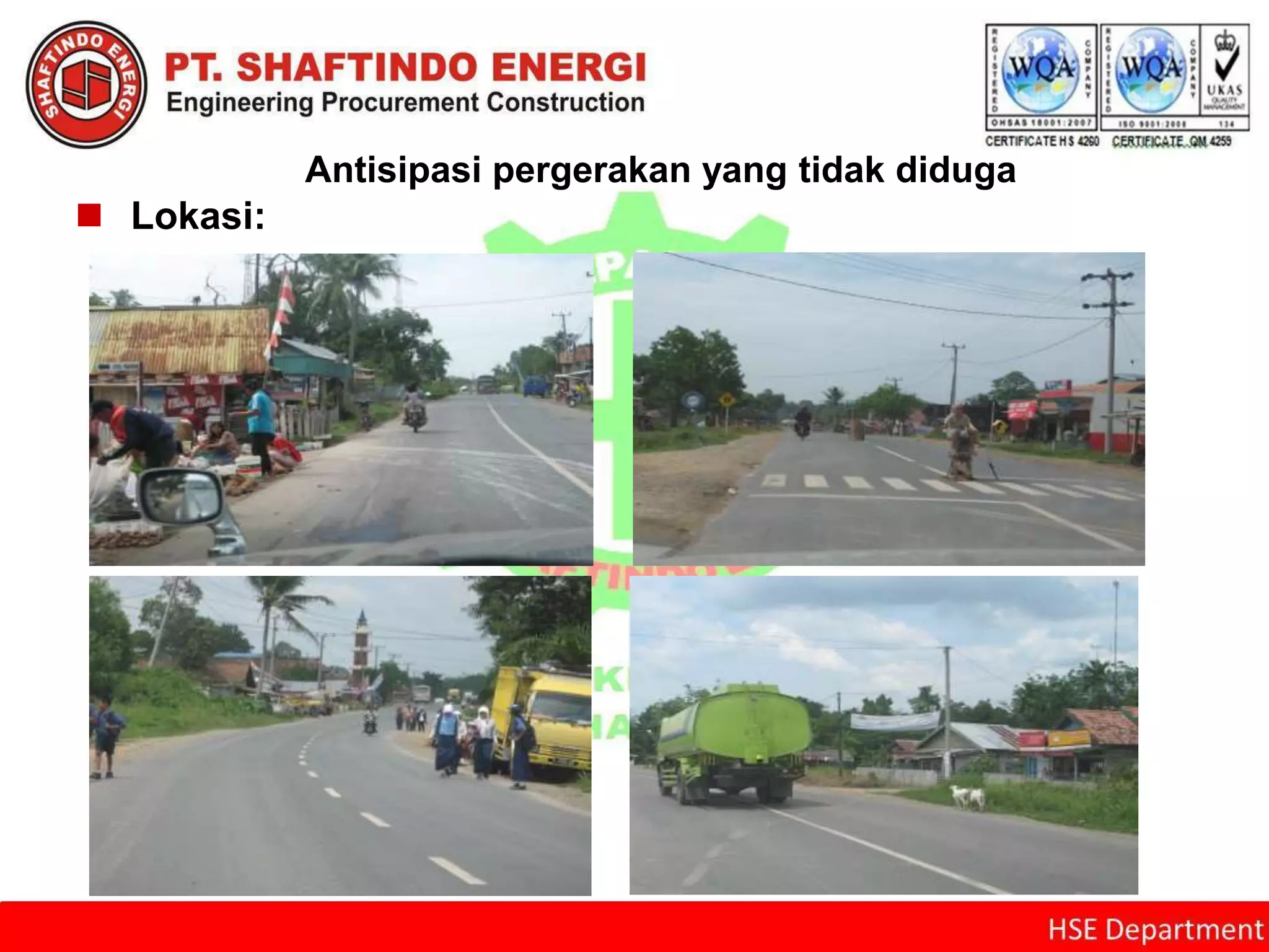 Antisipasi pergerakan yang tidak diduga
 Lokasi:
 