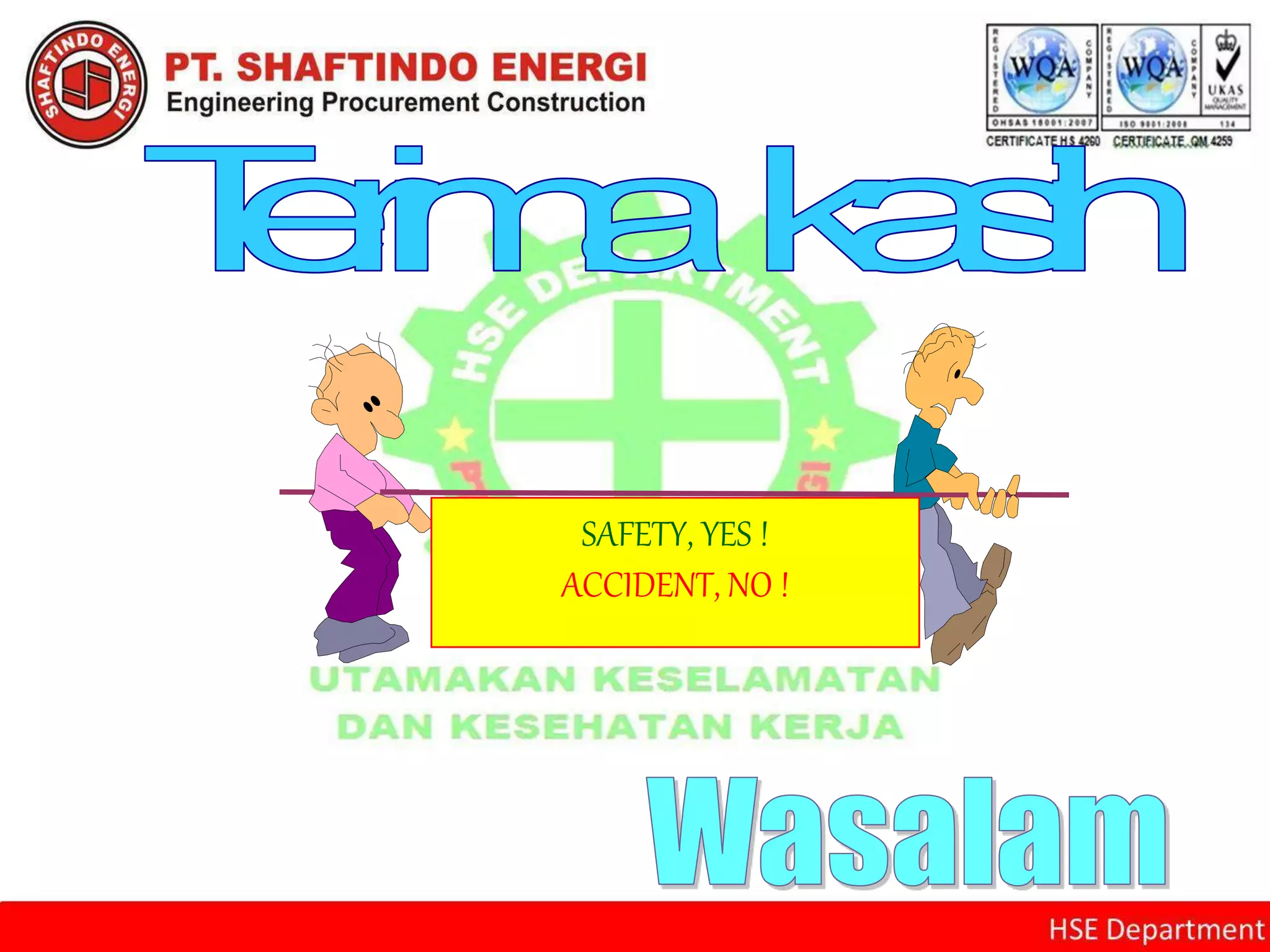 SAFETY, YES !
ACCIDENT, NO !
 