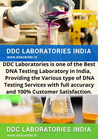DDC Laboratories is one of the Best
DNA Testing Laboratory in India,
Providing the Various type of DNA
Testing Services with full accuracy
and 100% Customer Satisfaction.
 