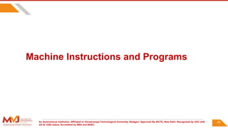 An Autonomous Institution ,Affiliated to Visvesvaraya Technological University, Belagavi. Approved By AICTE, New Delhi. Recognized by UGC with
2(f) & 12(B) status. Accredited by NBA and NAAC.
Machine Instructions and Programs
53
 