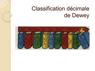 Classification décimale
de Dewey
 