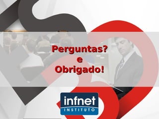 Perguntas? e Obrigado! 