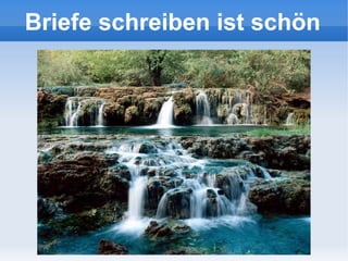 Briefe schreiben ist schön
 