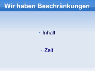 Wir haben Beschränkungen



          Inhalt


           Zeit
 