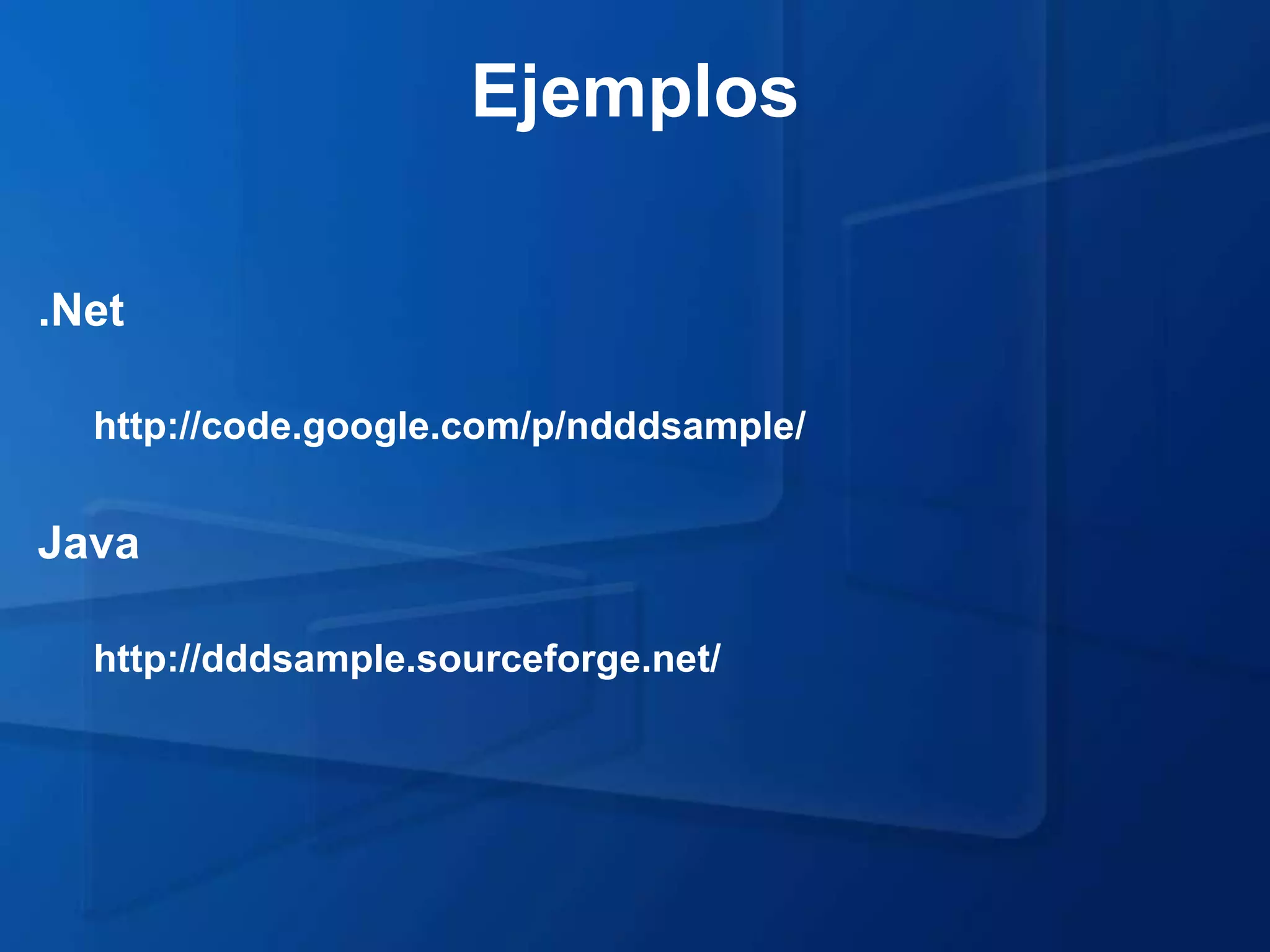 Ejemplos

.Net

  http://code.google.com/p/ndddsample/


Java

  http://dddsample.sourceforge.net/
 