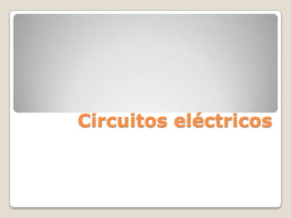 Circuitos eléctricos
 