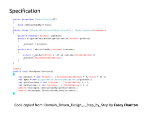 Specification




  Code copied from: Domain_Driven_Design_-_Step_by_Step by Casey Charlton
 