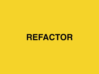 REFACTOR
 