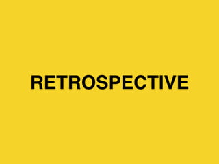 RETROSPECTIVE
 
