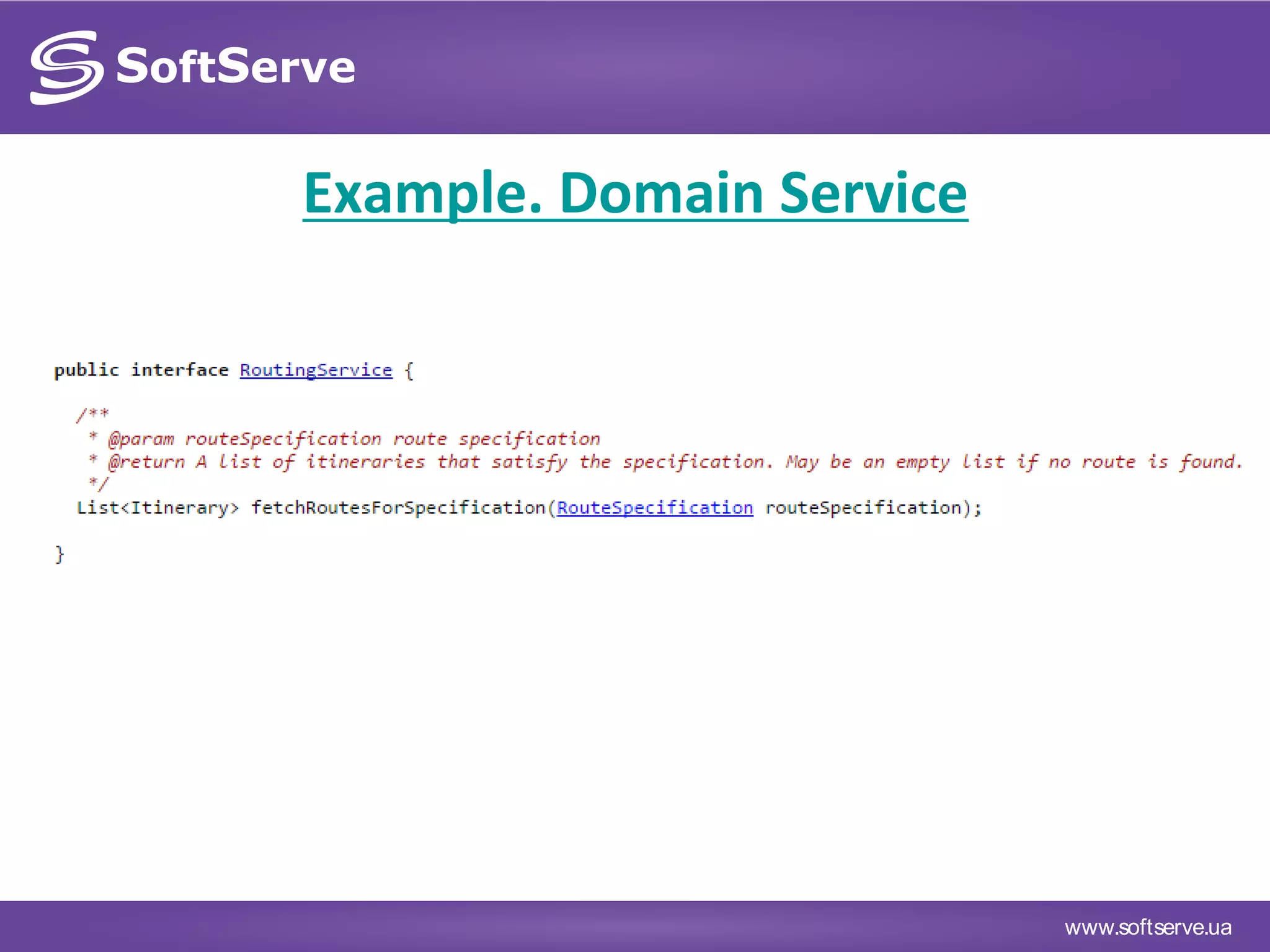 www.softserve.ua
Example. Domain Service
 