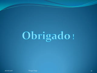 26/06/2016 Thiago Veiga 35
 