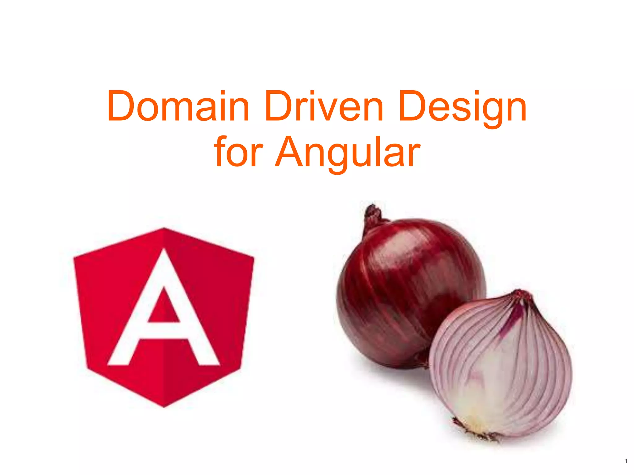 1
Domain Driven Design
for Angular
 