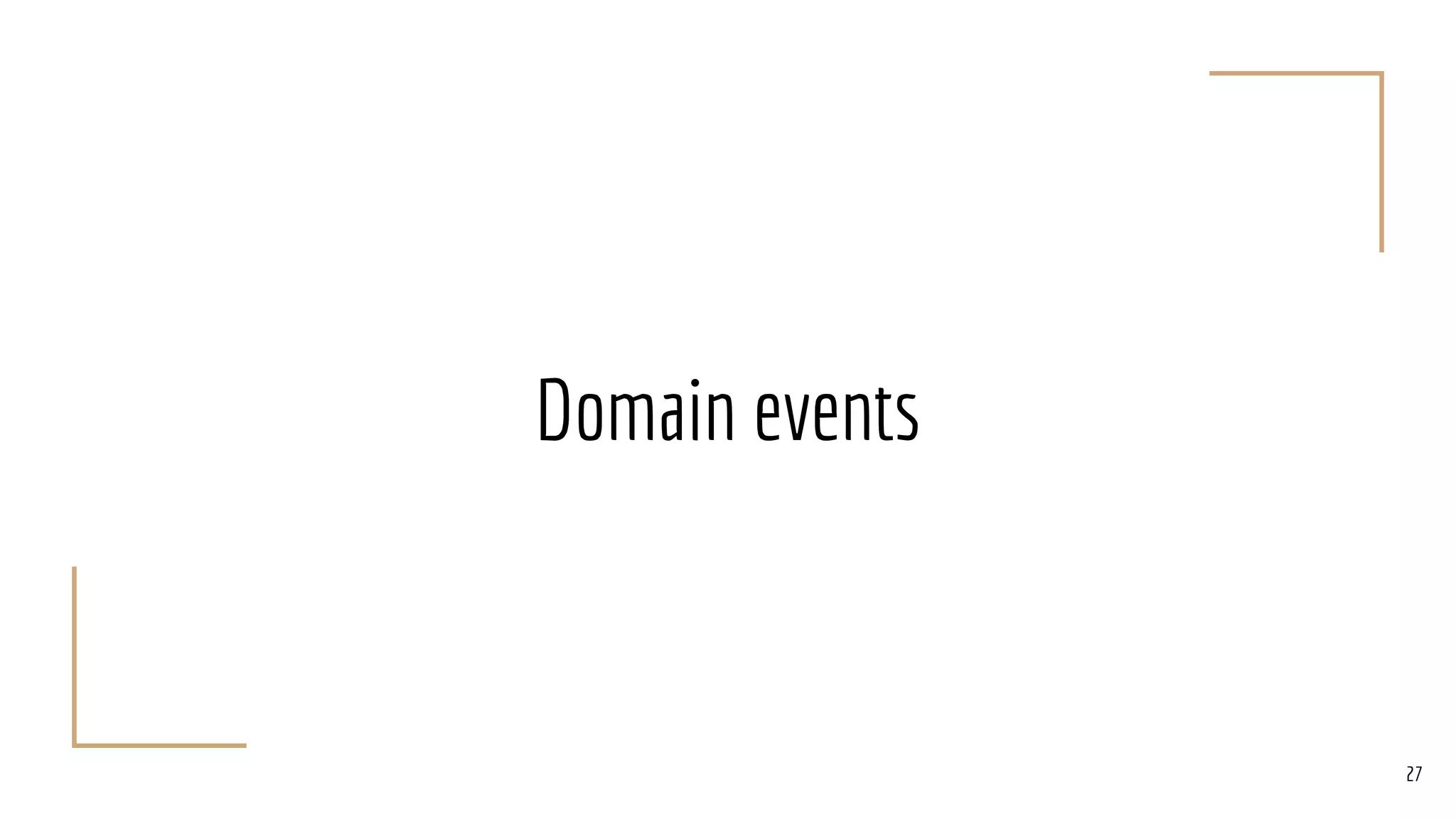 Domain events
27
 