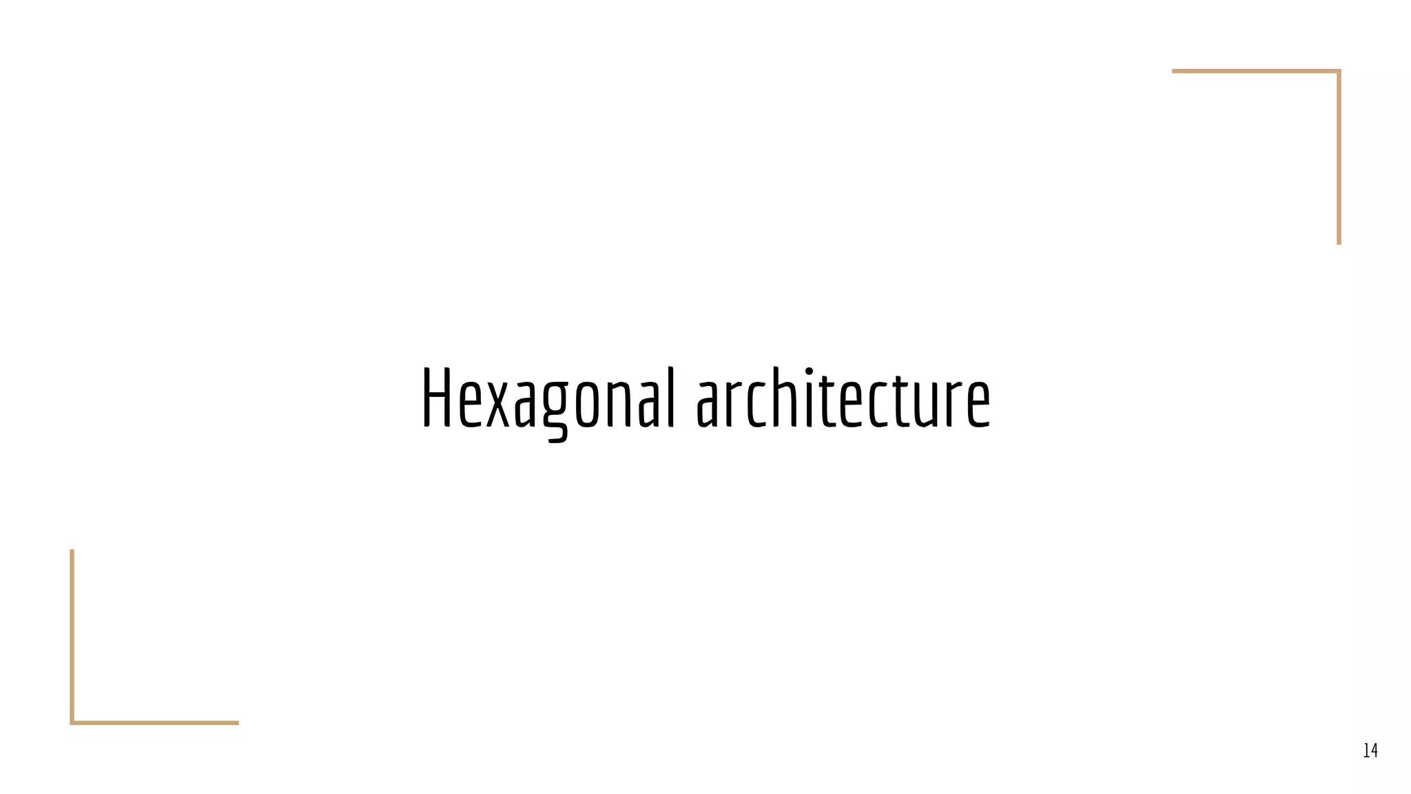 Hexagonal architecture
14
 