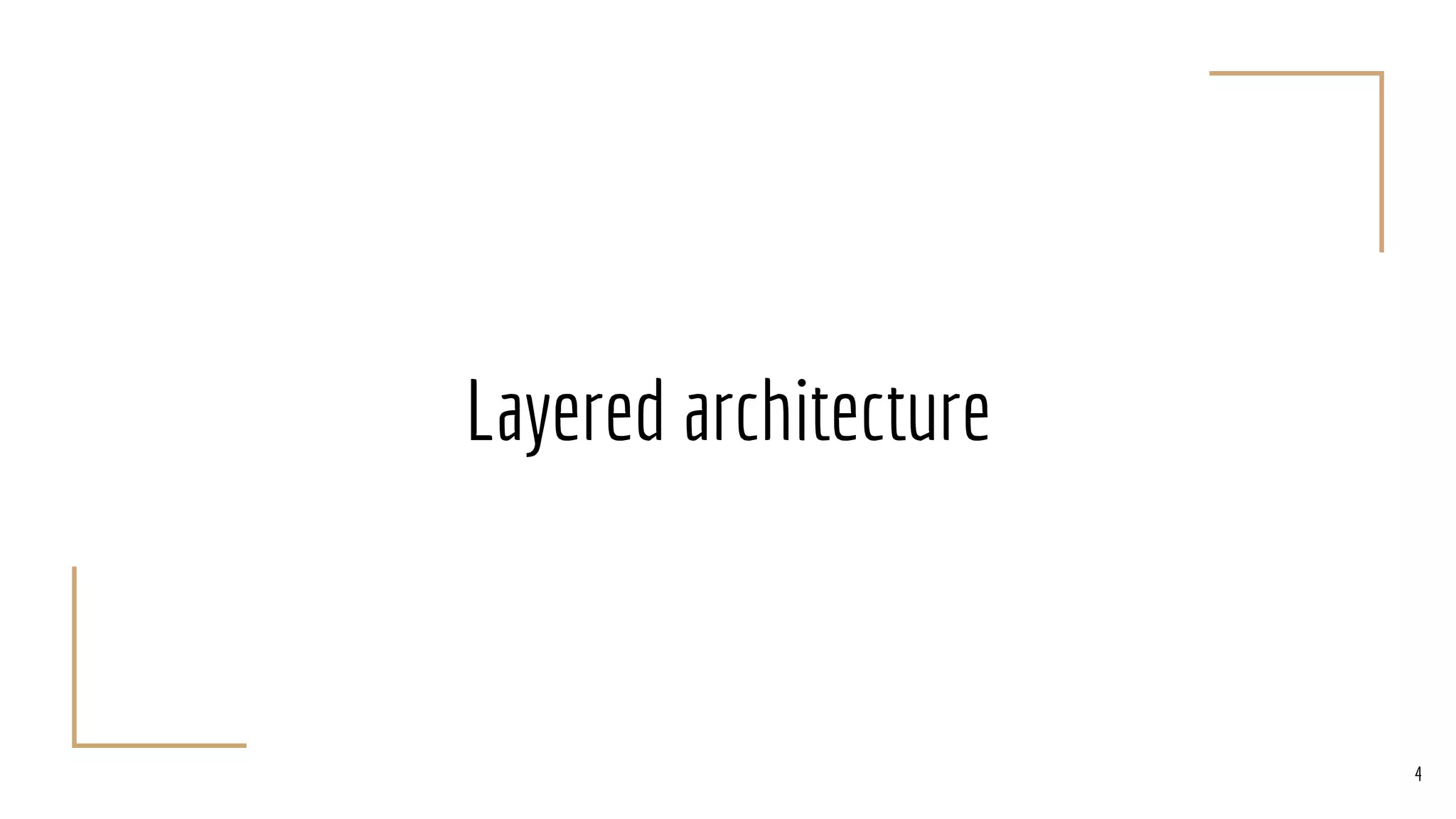 Layered architecture
4
 