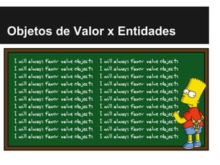 Objetos de Valor x Entidades
 