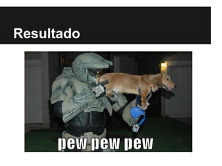 Resultado
 