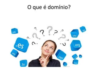 O que é domínio? 
 