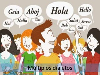Múltiplos dialetos 
 