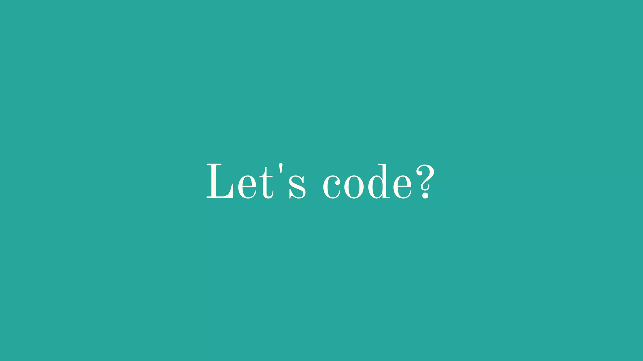 Let's code?
 